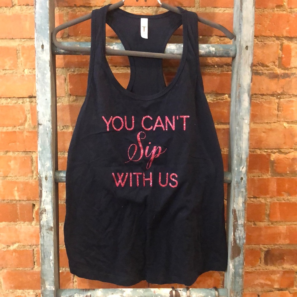“You Can’t Sip with Us” tank top - L